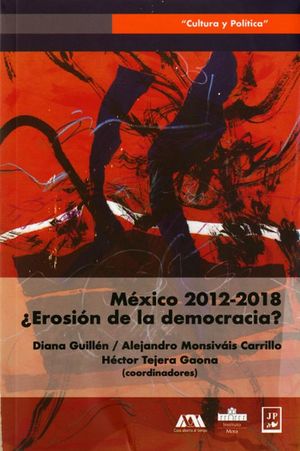 México 2012-2018 ¿Erosión de la democracia?