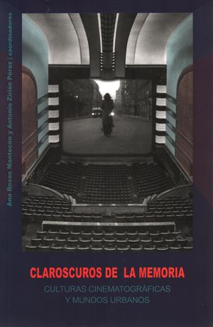 Claroscuros de la memoria. Culturas cinematográficas y mundos urbanos