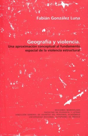 GEOGRAFIA Y VIOLENCIA. UNA APROXIMACION CONCEPTUAL AL FUNDAMENTO ESPACIAL DE LA VIOLENCIA ESTRUCTURAL