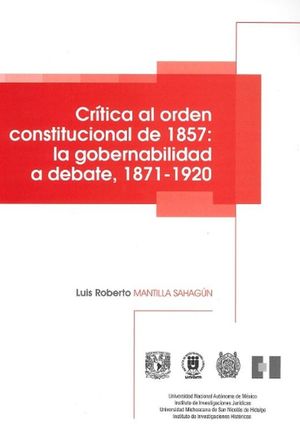 Crítica al orden constitucional de 1857: la gobernabilidad a debate, 1871-1920