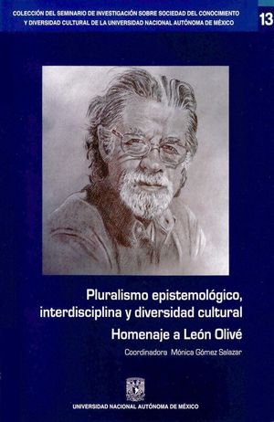Pluralismo epistemológico, interdisciplina y diversidad cultural. Homenaje a León Olivé
