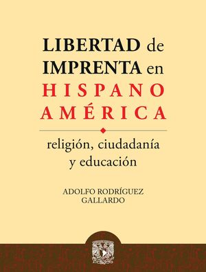 Libertad de imprenta en Hispanoamérica, religión, ciudadanía y educación