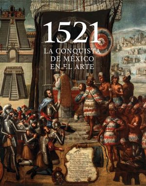 1521. La conquista de México en el arte