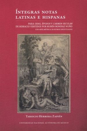 Íntegras notas latinas e hispanas para Odas, Épodos y Carmen secular de Horacio vertidos por Rubén Bonifaz Nuño