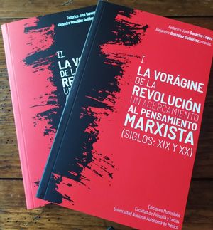 La vorágine de la Revolución. Un acercamiento al pensamiento Marxista (siglos: XIX y XX) / Tomo I y II