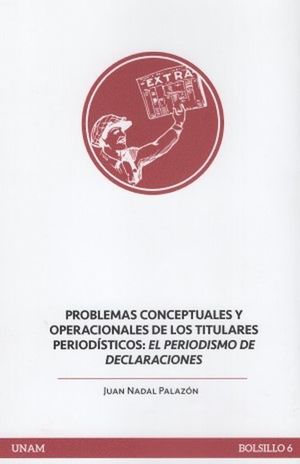 Problemas conceptuales y operacionales de los titulares periodÃ­sticos: el periodismo de declaraciones