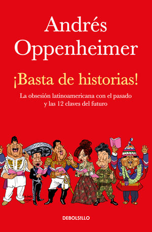 ¡Basta de historias! La obsesión latinoamericana con el pasado y las 12 claves del futuro