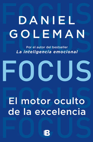 Focus. El motor oculto de la excelencia