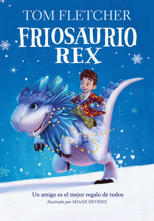 Friosaurio Rex. Un amigo es el mejor regalo de todos