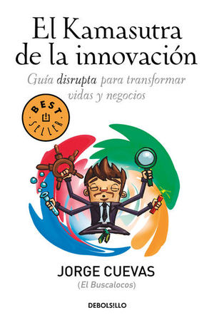 El Kamasutra de la innovación. Guia disrupta para transformar vidas y negocios