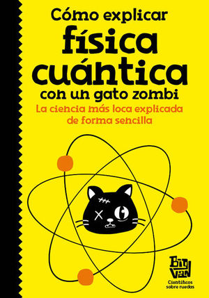 Cómo explicar física cuántica con un gato zombi / La ciencia más loca explicada de forma sencilla