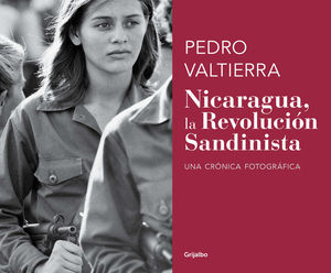 Nicaragua, la revolución sandinista. Una crónica fotográfica