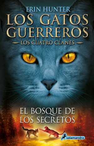 El bosque de los secretos / Los gatos guerreros. Los cuatro clanes / vol. 3