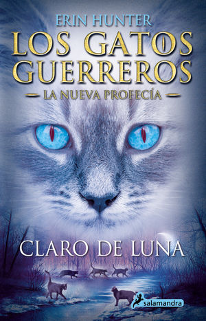 Claro de luna / Los gatos guerreros. La nueva profecÃ­a / vol. 2