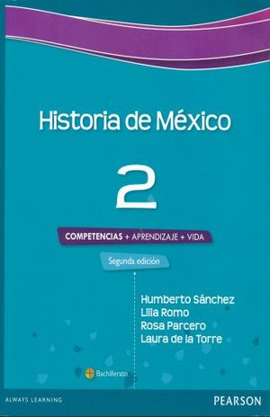 HISTORIA DE MEXICO 2. COMPETENCIA + APRENDIZAJE + VIDA. BACHILLERATO / 2 ED.