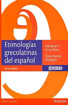 ETIMOLOGIAS GRECOLATINAS. ORIGENES DEL ESPAÑOL BACHILLERATO / 3 ED.