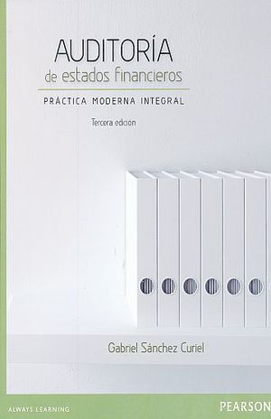 AUDITORIA DE ESTADOS FINANCIEROS. PRACTICA MODERNA INTEGRAL / 3 ED.