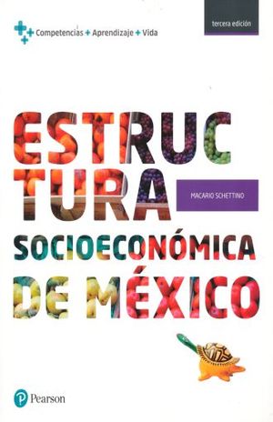 Estructura socioeconómica de México / Competencias + aprendizaje + vida. Bachillerato / 3 ed.