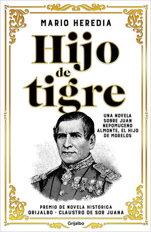 Hijo de tigre. Una novela sobre Juan Nepomuceno Almonte, el hijo de Morelos
