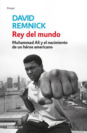 Rey del mundo. Muhammad Ali y el nacimiento de un héroe americano