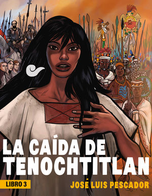 La caída de Tenochtitlán / Libro 3