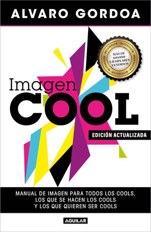 Imagen cool. Manual de imagen para todos los cools, los que se hacen los cools y los que quieren ser cools