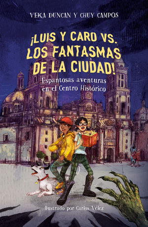 ¡Luis y Caro vs los fantasmas de la ciudad! Espantosas aventuras en el Centro Histórico