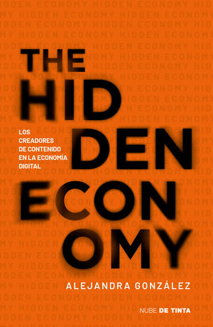 The Hidden Economy. Los creadores de contenido en la economÃ­a digital