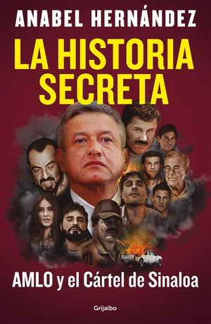 La historia secreta. AMLO y el CÃ¡rtel de Sinaloa