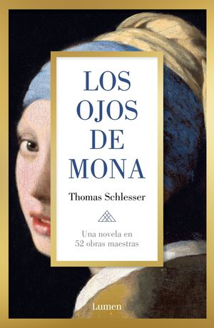 Los ojos de Mona. Una novela en 52 obras maestras