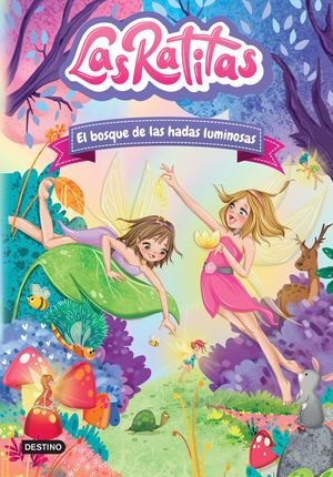 El bosque de las hadas luminosas / Las Ratitas / vol. 8