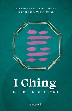 I Ching. El libro de los cambios