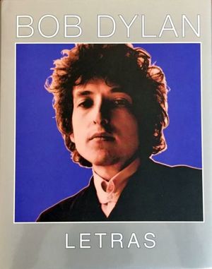 Bob Dylan. Letras 1962-2001 / Pd.