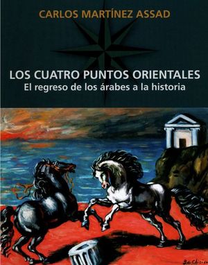 CUATRO PUNTOS ORIENTALES, LOS.  EL REGRESO DE LOS ARABES A LA HISTORIA