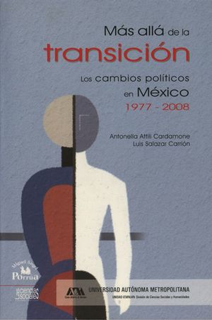 MAS ALLA DE LA TRANSICION. LOS CAMBIOS POLITICOS EN MEXICO 1977- 2008