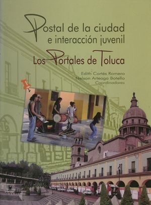 PORTALES DE TOLUCA, LOS / POSTAL DE LA CIUDAD E INTERACCION JUVENIL