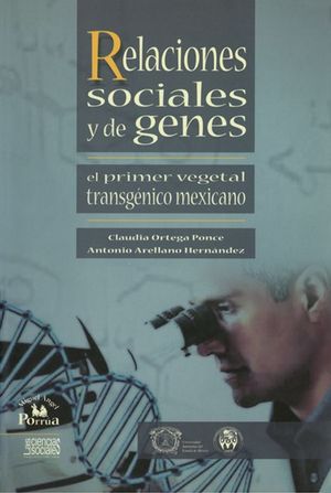 RELACIONES SOCIALES Y DE GENES. EL PRIMER VEGETAL TRANSGENICO MEXICANO