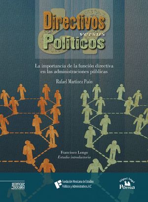 DIRECTIVOS VERSUS POLITICOS. LA IMPORTANCIA DE LA FUNCION DIRECTIVA EN LAS ADMINISTRACIONES PUBLICAS