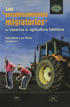 ENCADENAMIENTOS MIGRATORIOS EN ESPACIOS DE AGRICULTURA INTENSIVA, LOS