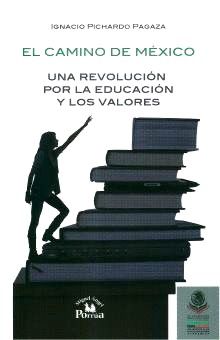 CAMINO DE MEXICO, EL. UNA REVOLUCION POR LA EDUCACION Y LOS VALORES