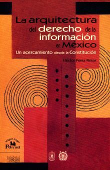 La arquitectura del derecho de la información en México. Un acercamiento desde la constitución