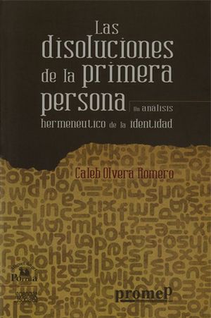 DISOLUCIONES DE LA PRIMERA PERSONA. UN ANALISIS HERMENEUTICO DE LA IDENTIDAD