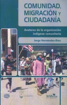 COMUNIDAD MIGRACION Y CIUDADANIA. AVATARES DE LA ORGANIZACION INDIGENA COMUNITARIA