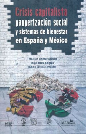 CRISIS CAPITALISTA. PAUPERIZACION SOCIAL Y SISTEMAS DE BIENESTAR EN ESPAÑA Y MEXICO