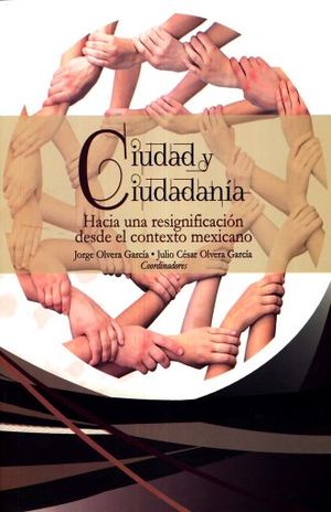 CIUDAD Y CIUDADANIA. HACIA UNA RESIGNIFICACION DESDE EL CONTEXTO MEXICANO