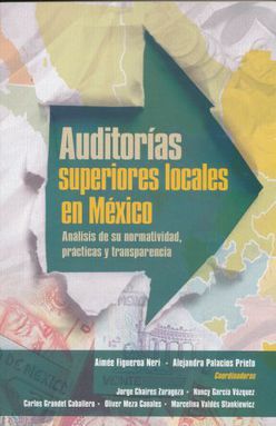 AUDITORIAS SUPERIORES LOCALES EN MEXICO. ANALISIS DE SU NORMATIVIDAD PRACTICAS Y TRANSPARENCIA