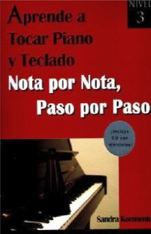 APRENDE A TOCAR PIANO Y TECLADO 3. NOTA POR NOTA PASO A PASO (INCLUYE CD)