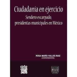 CIUDADANIA EN EJERCICIO. SENDERO ESCARPADO PRESIDENTAS MUNICIPALES EN MEXICO