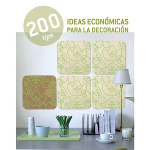 200 TIPS IDEAS ECONOMICAS PARA LA DECORACION / PD.