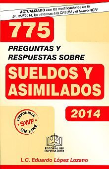 775 PREGUNTAS Y RESPUESTAS SOBRE SUELDOS Y ASIMILADOS 2014